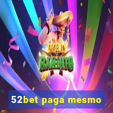 52bet paga mesmo